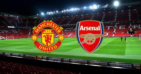 manchester united vs arsenal today
